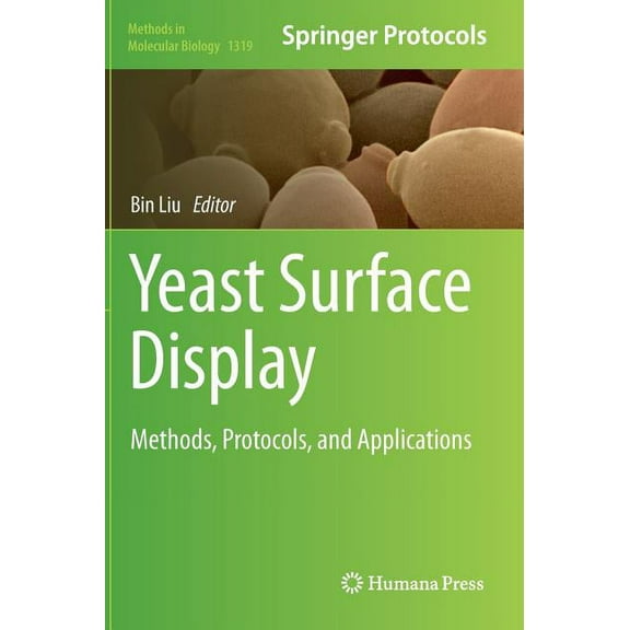 Methods in Molecular Biology Yeast Surface Display: Methods, Protocols, and Applications, Book 1319, (Hardcover)