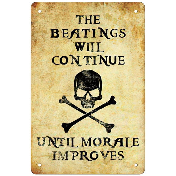 Tin Sign For The Beatings Will Continue Until Morale Improves，Pirate Slogan Retro Funny Metal Sheet Signs, Wall Decoration Size: 8 x 12 inch