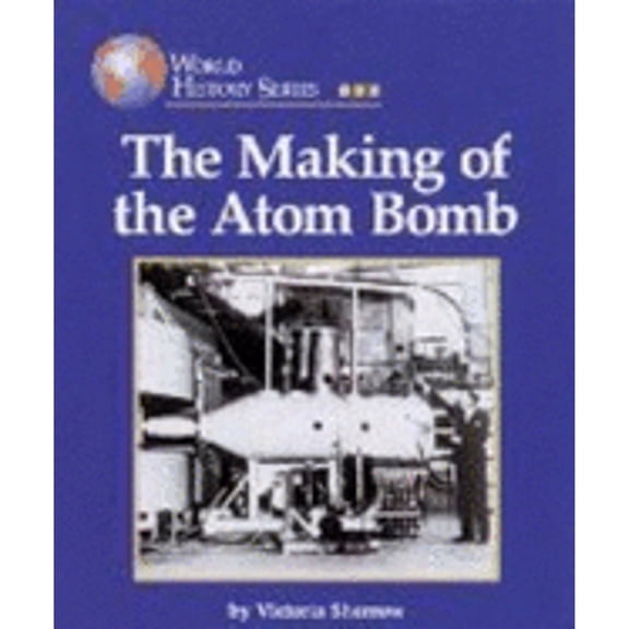 Pre-Owned The Making of the Atom Bomb (Hardcover) by Victoria Sherrow