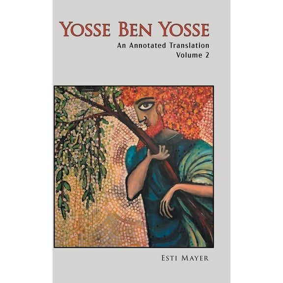 Yosse Ben Yosse's Piyyutic Liturgy: An Annotated Translation (Volume 2), (Hardcover)