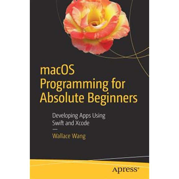 Pre-Owned macOS Programming for Absolute Beginners: Developing Apps Using Swift and Xcode (Paperback)