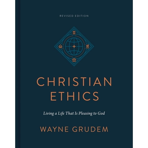 Christian Ethics: Living a Life That Is Pleasing to God (Revised Edition), (Hardcover)