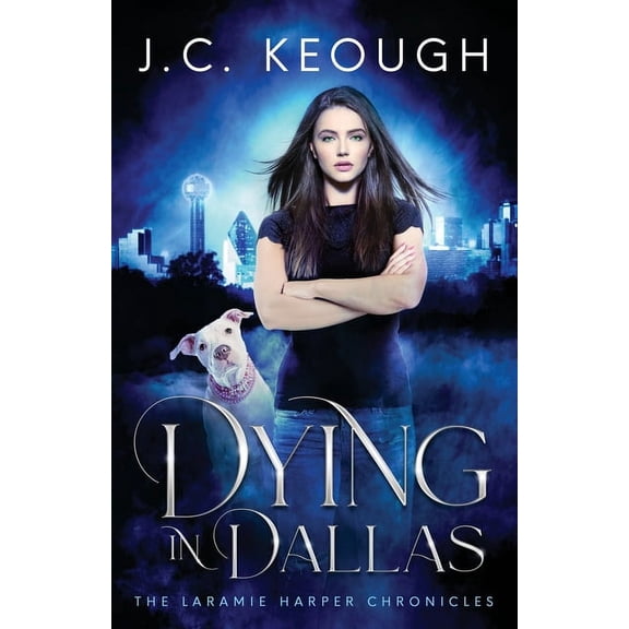 The Laramie Harper Chronicles Dying in Dallas, Book 1, (Paperback)