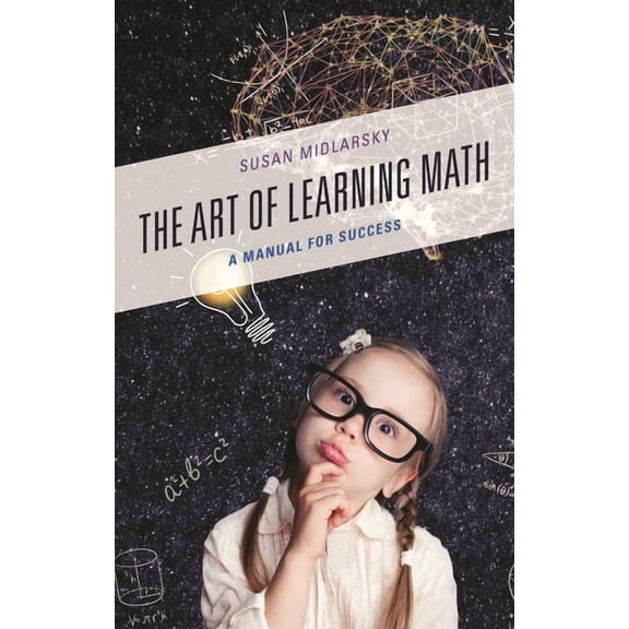 The Art of Learning Math : A Manual for Success (Paperback)
