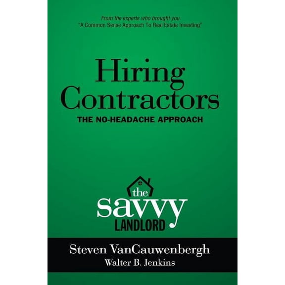 Hiring Contractors the No-Headache Approach: The Savvy Landlord