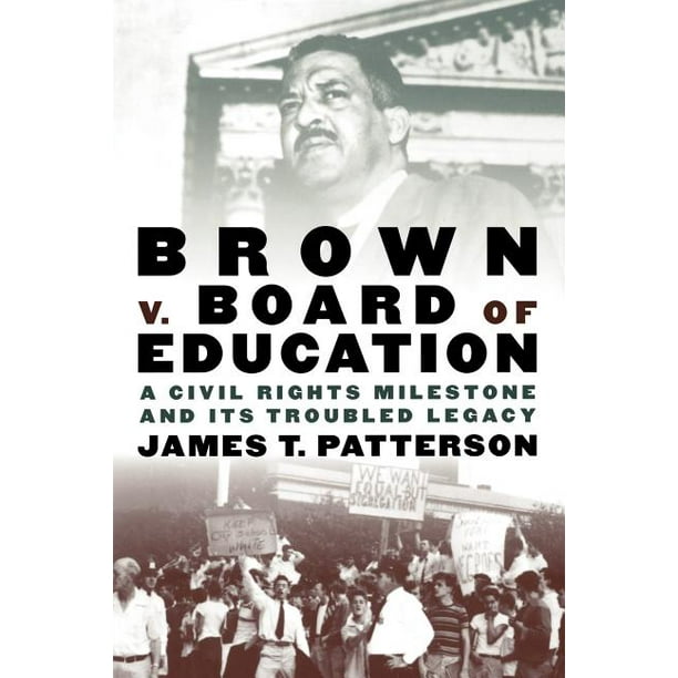 Brown V. Board of Education A Civil Rights Milestone and Its Troubled