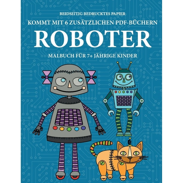 Malbuch Für 7+ Jährige Kinder: Malbuch für 7+ jährige Kinder (Robots