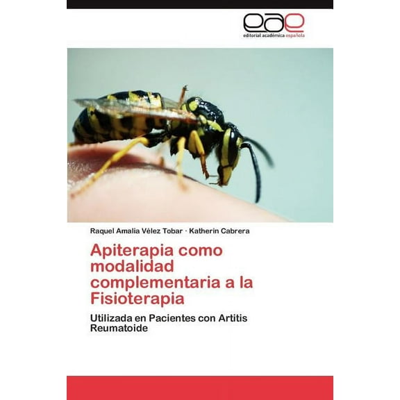 Apiterapia como modalidad complementaria a la Fisioterapia (Paperback)