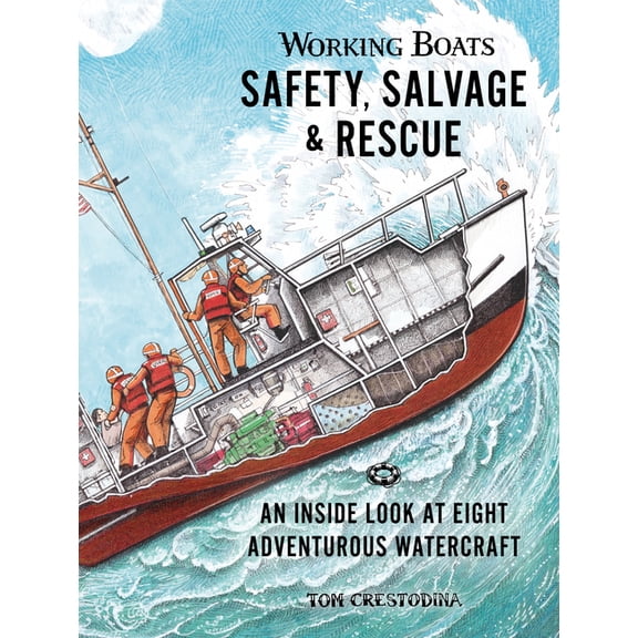 Working Boats Working Boats: Safety, Salvage, and Rescue: An Inside Look at Eight Adventurous Watercraft, (Hardcover)