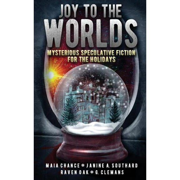 Joy to the Worlds: Mysterious Speculative Fiction for the Holidays, (Paperback)
