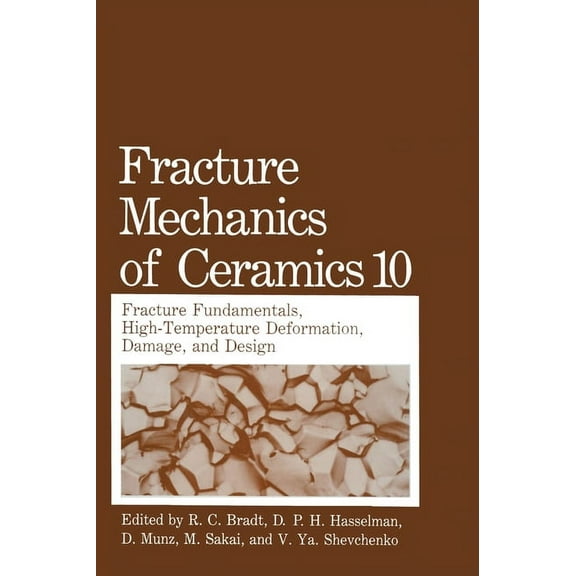 Fracture Mechanics of Ceramics Fracture Mechanics of Ceramics: Volume 10: Fracture Fundamental High-Temperature Deformation, Damage and Design, Book 10, (Hardcover)