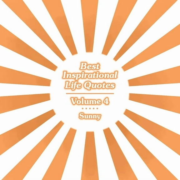 Best Inspirational Life Quotes: Volume 4, (Paperback)