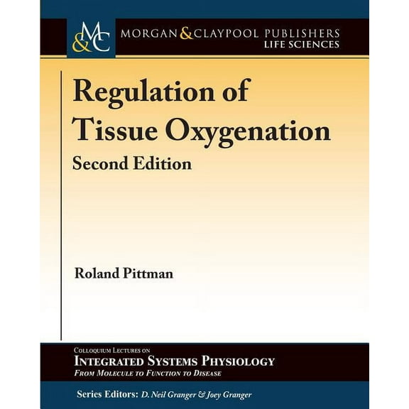 Colloquium Integrated Systems Physiology: From Molecule to Function to Disease: Regulation of Tissue Oxygenation, Second Edition (Paperback)