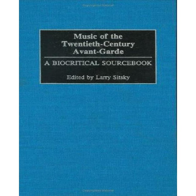 Musique de l'Avant-garde du XXème Siècle un Livre Biocritique