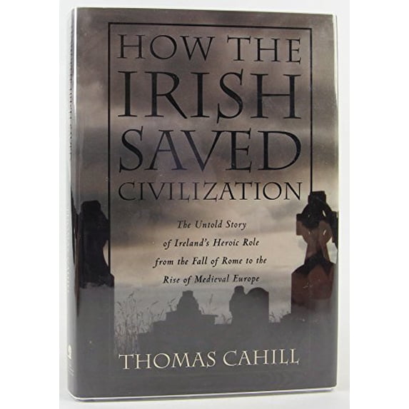 Pre-Owned How the Irish Saved Civilization (Hardcover) by Thomas Cahill