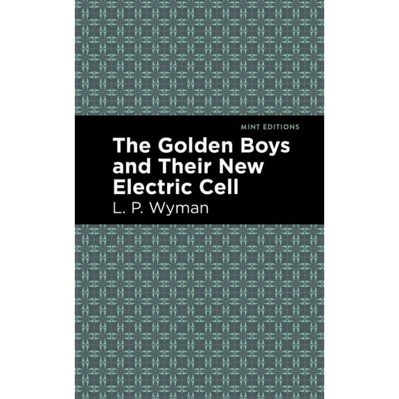 Mint Editions (the Children's Libra The Golden Boys and Their New Electric Cell, (Hardcover)