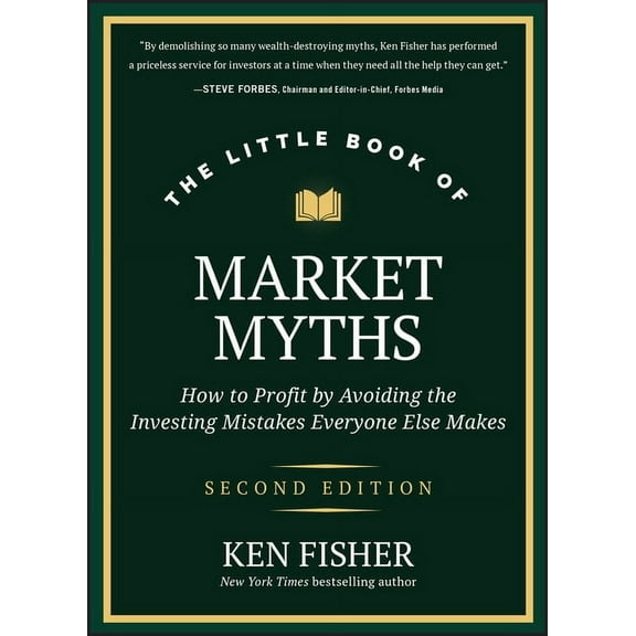 Little Books. Big Profits The Little Book of Market Myths: How to Profit by Avoiding the Investing Mistakes Everyone Else Makes, (Hardcover)