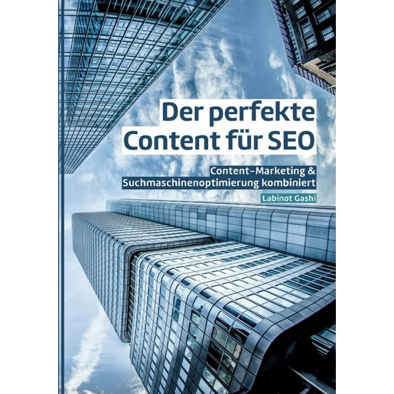 Der perfekte Content fÃ¼r SEO: Content-Marketing & Suchmaschinenoptimierung kombiniert, (Paperback)