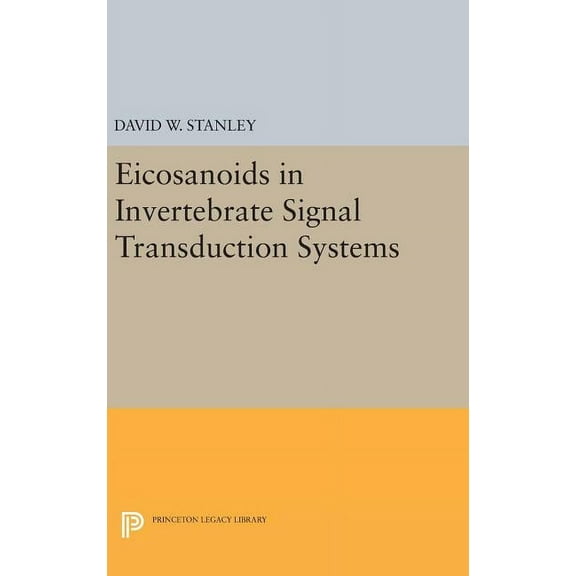 Princeton Legacy Library Eicosanoids in Invertebrate Signal Transduction Systems, Book 86, (Hardcover)