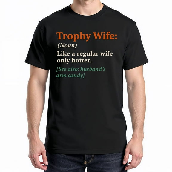Trophy Wife Definition T-Shirt – Fun Anniversary Theme – Mother's Day Gift