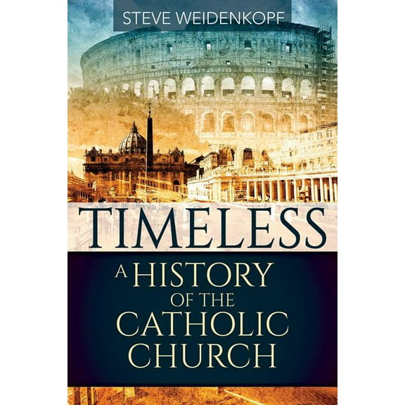Timeless: A History of the Catholic Church, (Paperback)