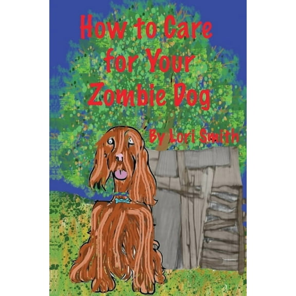 How to Care for Your Zombie Dog, (Paperback)