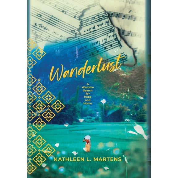 Wanderlust: A Wartime Search for Hope and Home, (Hardcover)