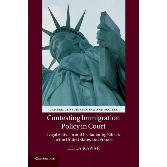 Cambridge Studies in Law and Society Contesting Immigration Policy in Court: Legal Activism and Its Radiating Effects in the United States and France, (Paperback)