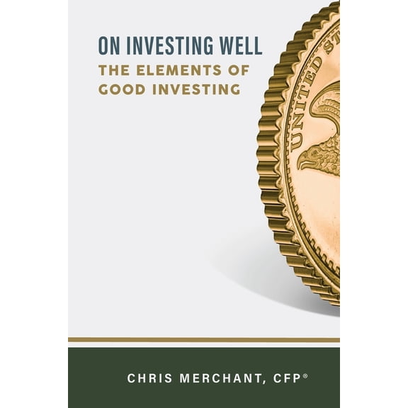 On Investing Well: The Elements of Good Investing, (Paperback)
