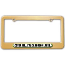 Cover Me Changing Lanes - Funny License Plate Frame