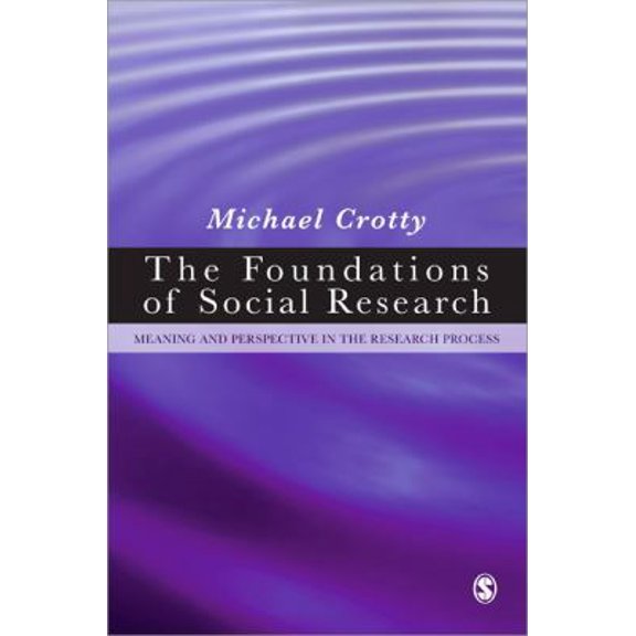 Pre-Owned The Foundations of Social Research: Meaning and Perspective in the Research Process (Paperback) 0761961062 9780761961062