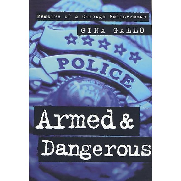 Pre-Owned Armed and Dangerous: Memoirs of a Chicago Policewoman (Hardcover) 0312870353 9780312870355