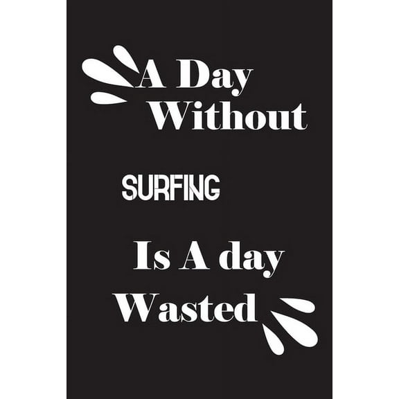 A day without surfing is a day wasted (Paperback)