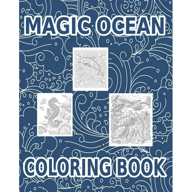 Download Magic Ocean Coloring Book Ea Creatures Life Adult Coloring Book With Beach Sea Animals Island Marine Life Relaxing Coloring Book Best Gift Idea Paperback Walmart Com Walmart Com