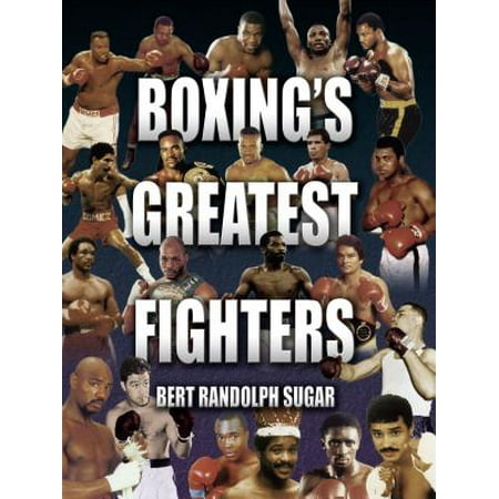 Boxing's Greatest Fighters - eBook (Best Boxing Fighter Of All Time)
