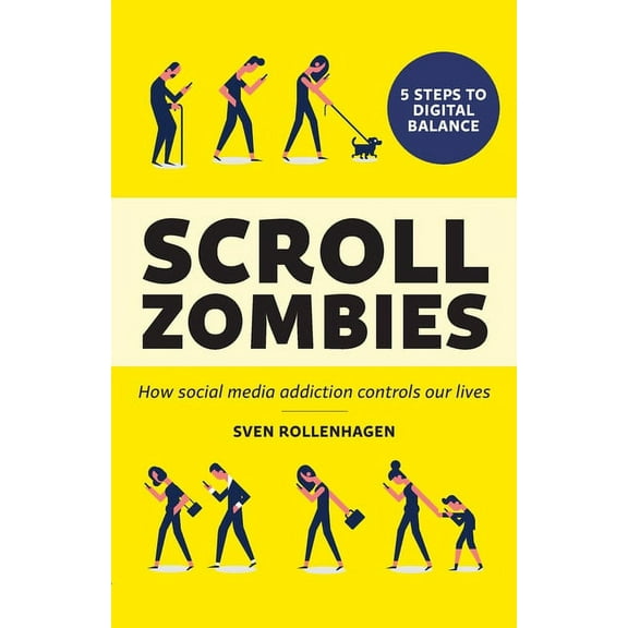 Scroll Zombies: How Social Media Addiction Controls Our Lives (Paperback)