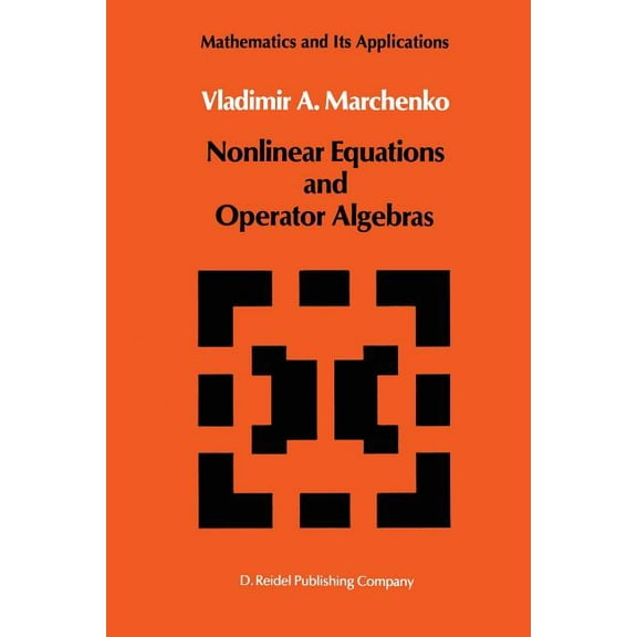 Mathematics and Its Applications Nonlinear Equations and Operator Algebras, Book 17, (Paperback)