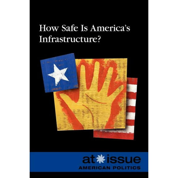 At Issue How Safe Is America's Infrastructure?, (Paperback)