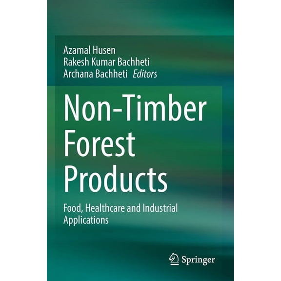 Non-Timber Forest Products: Food, Healthcare and Industrial Applications, (Paperback)