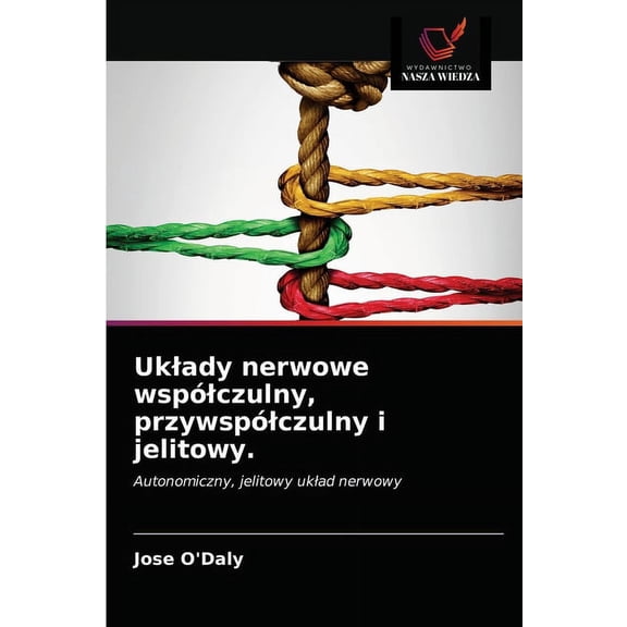 Uklady nerwowe wspólczulny, przywspólczulny i jelitowy. (Paperback)