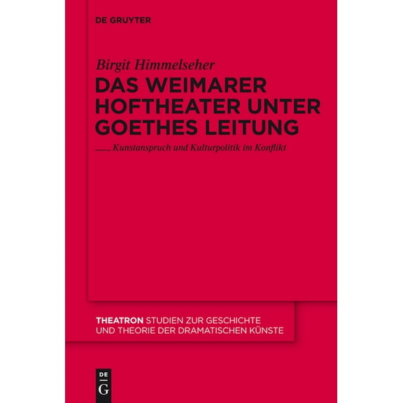 Theatron Das Weimarer Hoftheater unter Goethes Leitung, Book 56, (Hardcover)