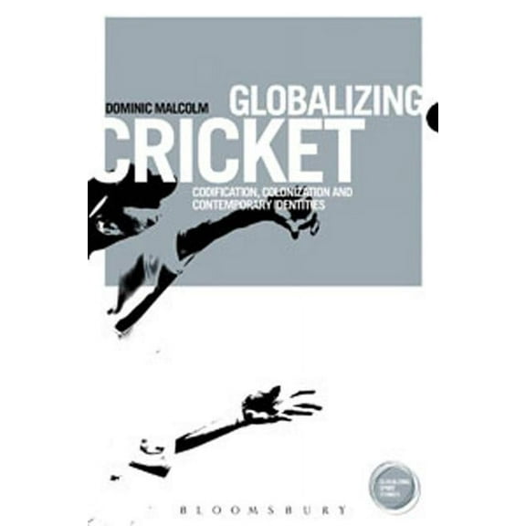 Globalizing Sport Studies Globalizing Cricket: Englishness, Empire and Identity, (Hardcover)