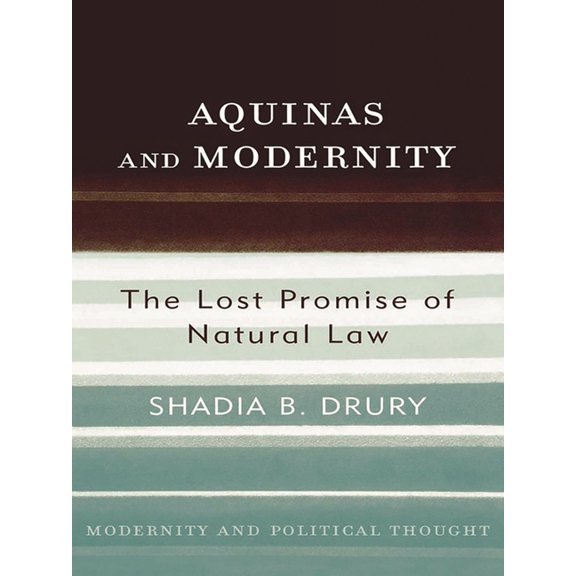 Modernity and Political Thought Aquinas and Modernity: The Lost Promise of Natural Law, (Paperback)