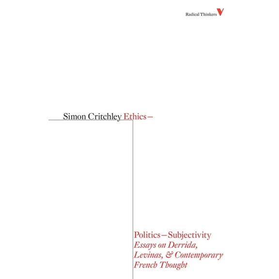 Radical Thinkers Ethics-Politics-Subjectivity: Essays on Derrida, Levinas & Contemporary French Thought, (Paperback)