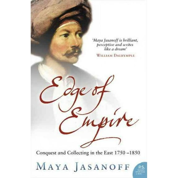 Edge of Empire : Conquest and Collecting in the East 1750-1850 (Paperback)