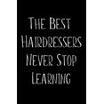 thumbnail image 1 of The Best Hairdressers Never Stop Learning: Hair Dressers and Barbers Weekly and Monthly Planner, Academic Year July 2019 - June 2020: 12 Month Agenda Paperback, 1 of 1