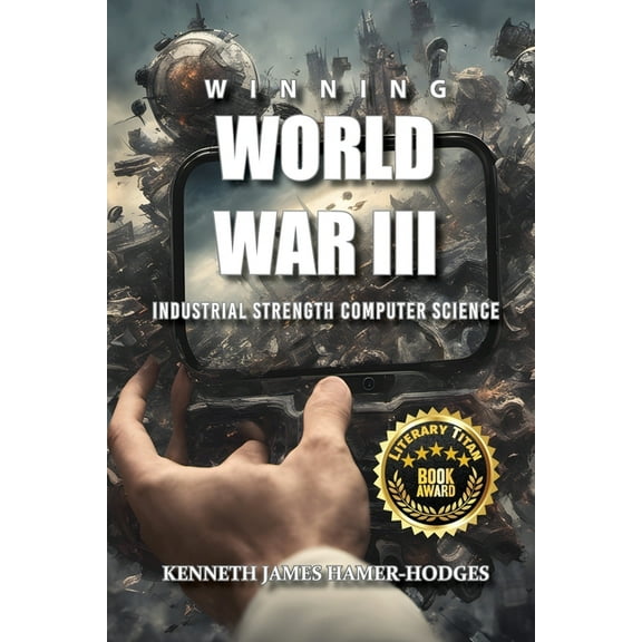 Winning World War III: Industrial Strength Computer Science, (Paperback)