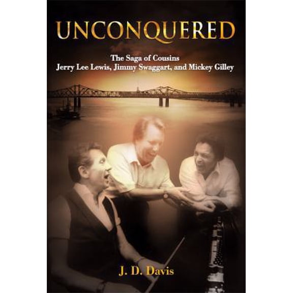 Pre-Owned Unconquered: The Saga of Cousins Jerry Lee Lewis, Jimmy Swaggart, and Mickey Gilley (Hardcover) 1612540414 9781612540412