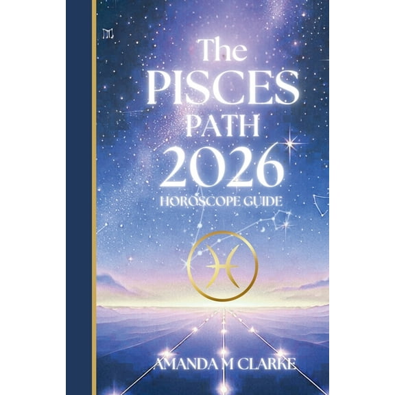 The PISCES Path: Your full 2026 Daily Horoscope Guide, (Paperback)