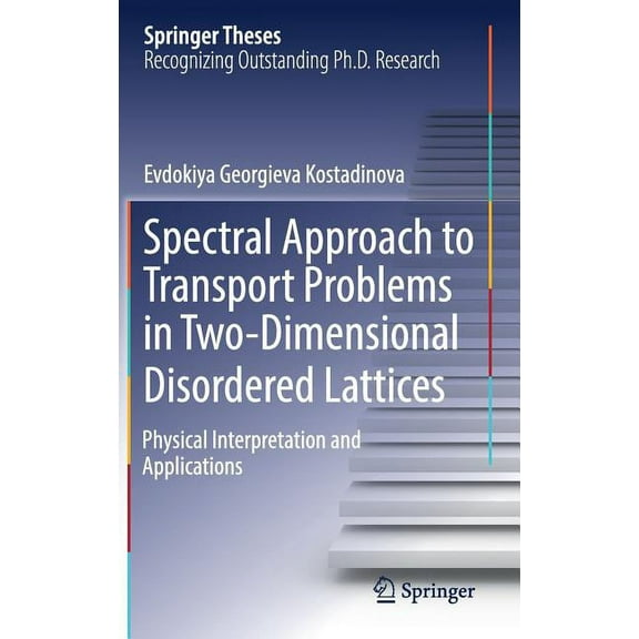 Springer Theses Spectral Approach to Transport Problems in Two-Dimensional Disordered Lattices: Physical Interpretation and Applications, (Hardcover)